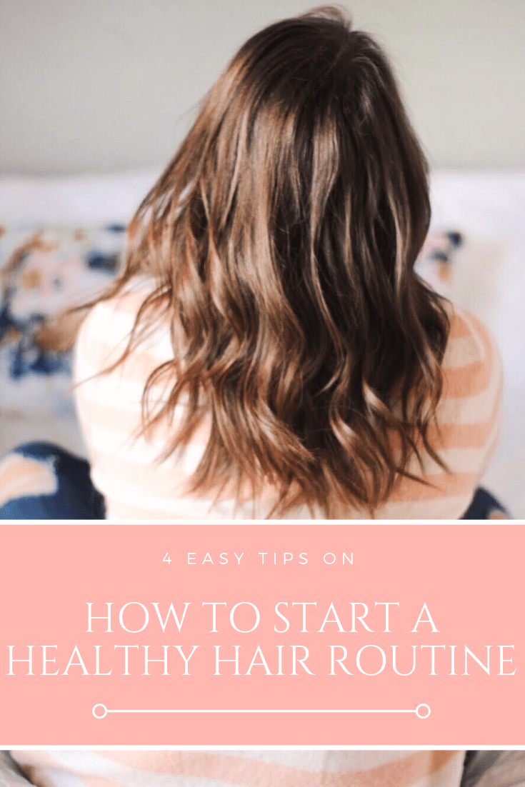 4 Easy Tips on How to Start a Healthy Hair Routine